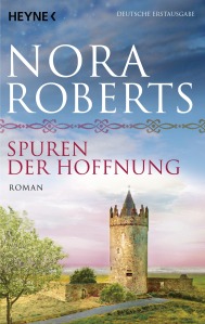 Roberts, Nora Spuren der Hoffnung Serie O’Dwyer Trilogie Band 1 ISBN: 978-3-453-41487-7 Heyne 